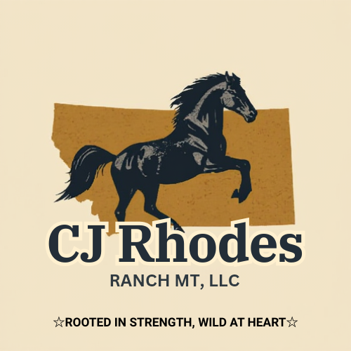 CJ Rhodes Ranch MT LLC — Rooted in Strength, Wild at Heart